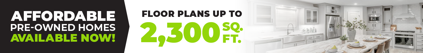 Promotional banner for affordable pre-owned homes, showing a bright, modern kitchen with an island and seating, and text advertising available homes with floor plans up to 2,300 square feet.