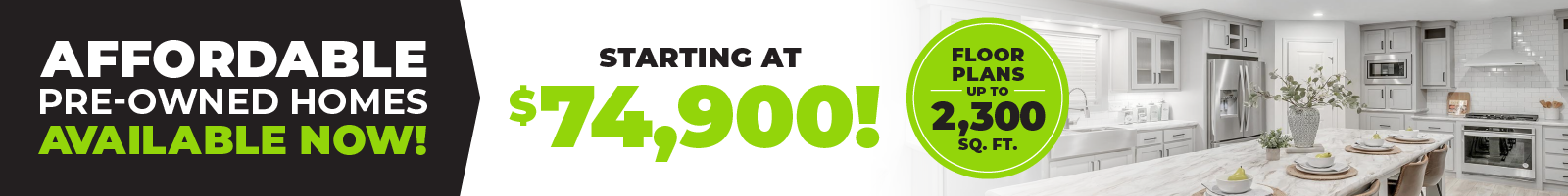 Modern kitchen interior with large island and bar seating, overlaid promotional text reading ‘Affordable pre-owned homes available now,’ ‘Starting at $74,900,’ and ‘Floor plans up to 2,300 sq. ft.’